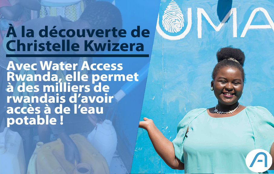 Christelle Kwizera, l’entrepreneure qui fait couler l’eau potable au Rwanda !