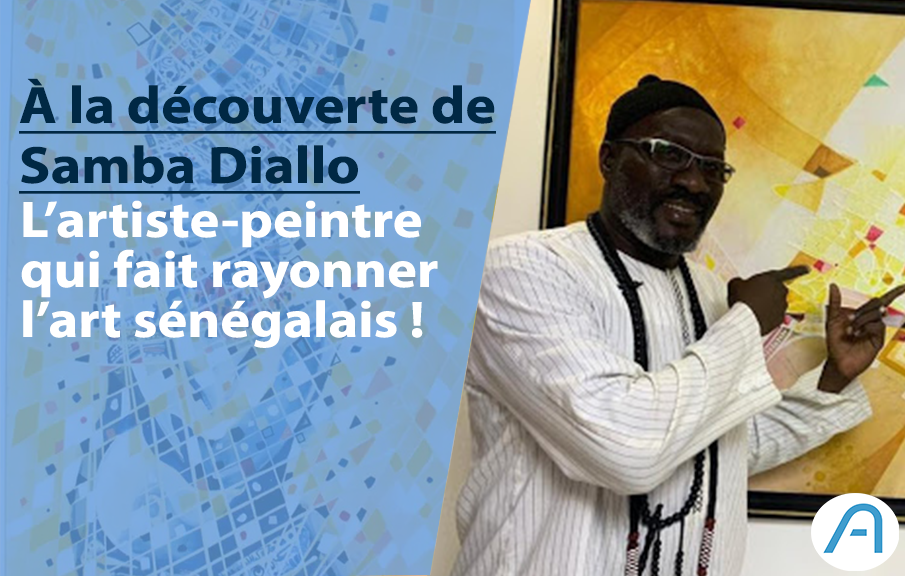 Découverte: Samba Diallo, l’artiste peintre qui fait rayonner l’art sénégalais dans le monde.
