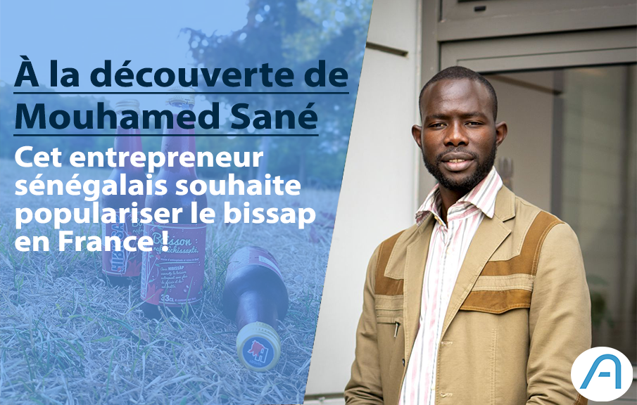 Avec Hibissap, Mouhamed Sané veut populariser le bissap en France !